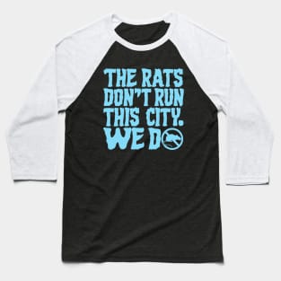 The Rats Don't Run This City We Do - Funny Baseball T-Shirt